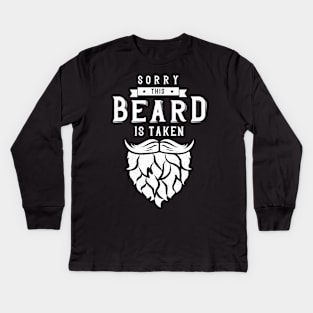 Sorry This Beard Is Taken Kids Long Sleeve T-Shirt